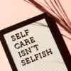 Self-care isn't selfish.