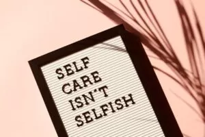 Self-care isn't selfish.